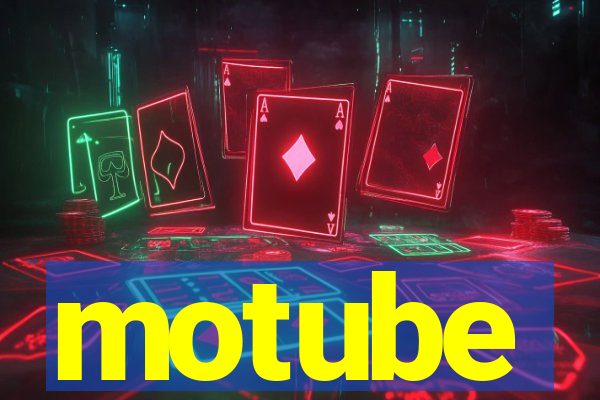 motube