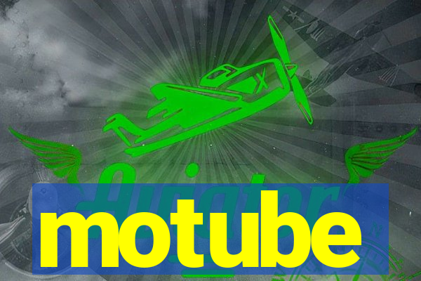 motube