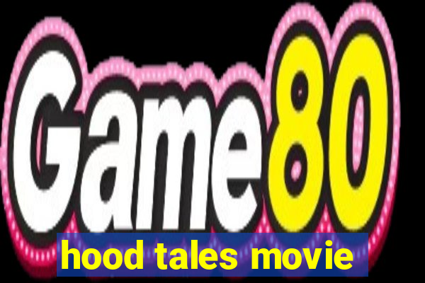 hood tales movie