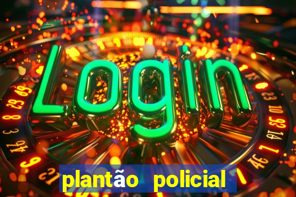 plantão policial manaus hoje