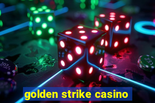 golden strike casino