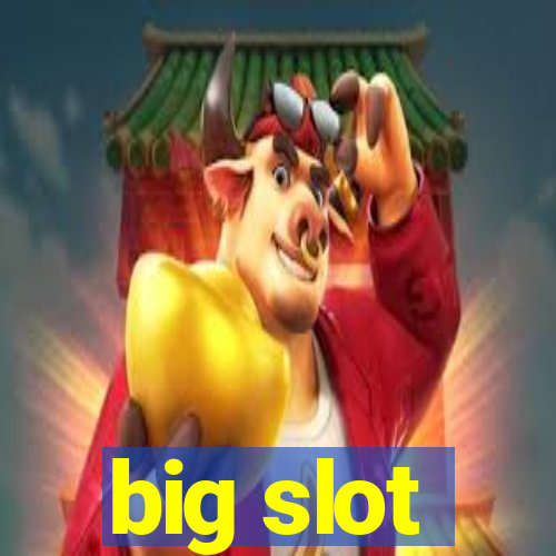 big slot