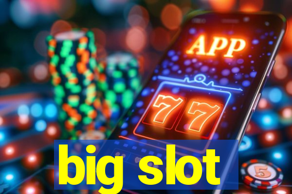 big slot