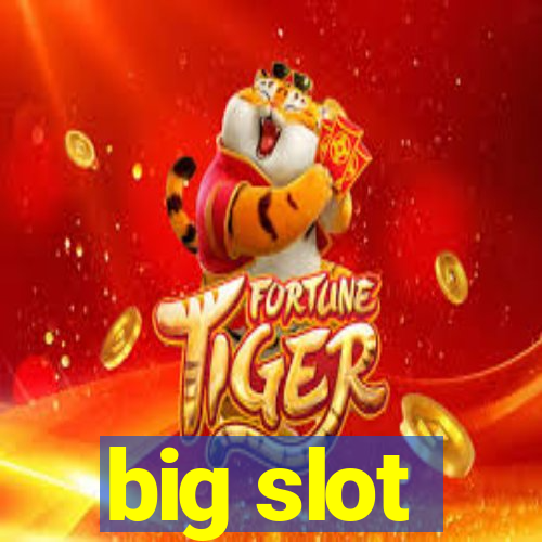 big slot