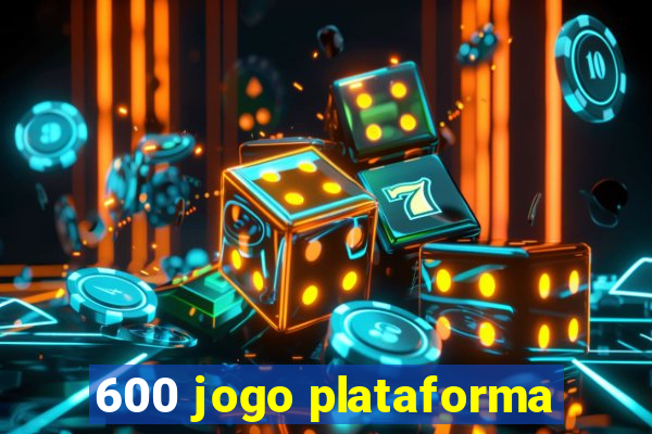 600 jogo plataforma