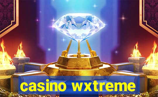 casino wxtreme