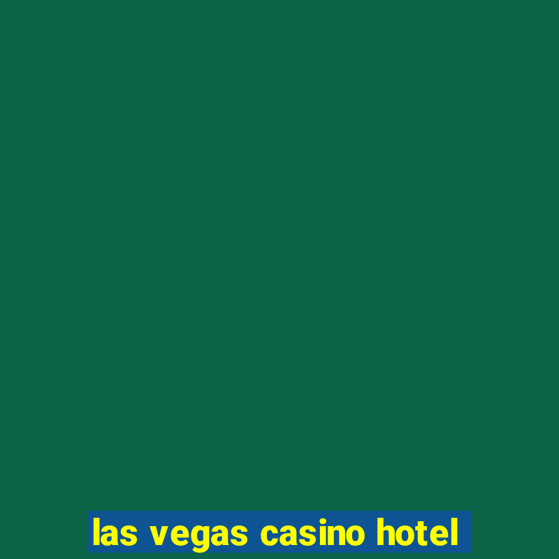 las vegas casino hotel