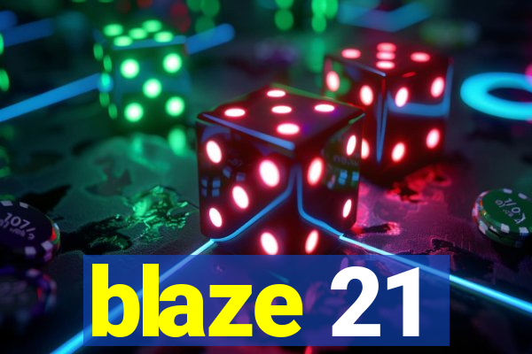 blaze 21