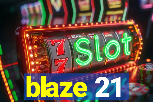 blaze 21