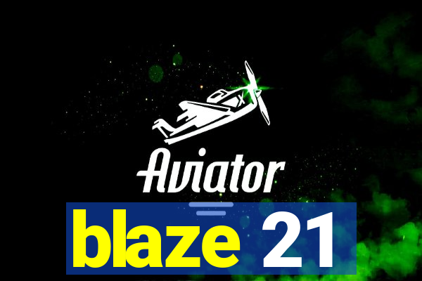 blaze 21