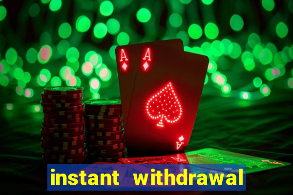 instant withdrawal casino no verification