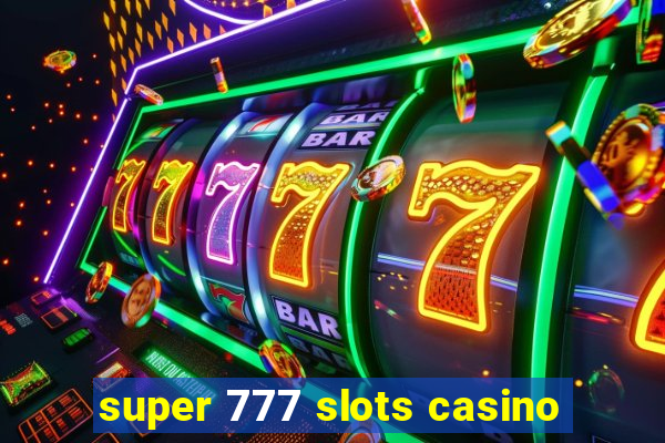 super 777 slots casino