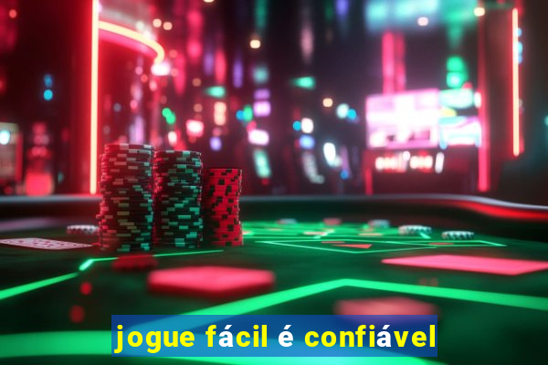 jogue fácil é confiável