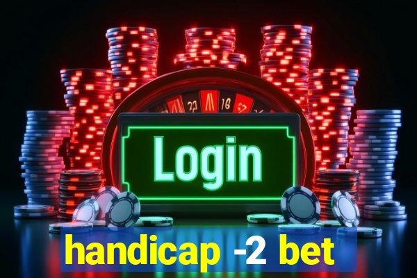 handicap -2 bet