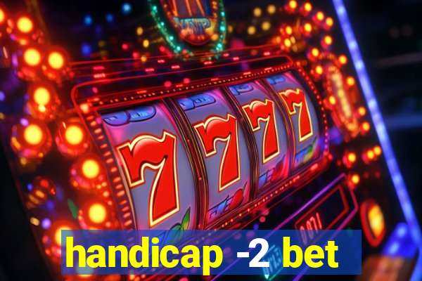 handicap -2 bet