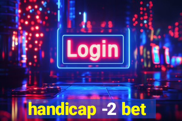 handicap -2 bet