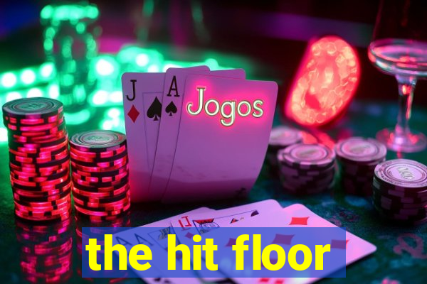 the hit floor