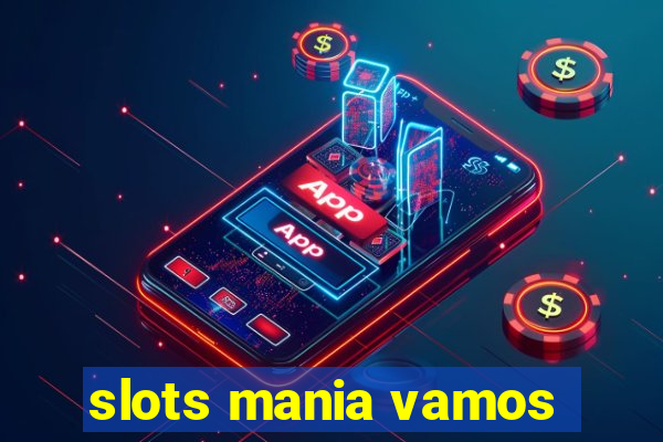 slots mania vamos