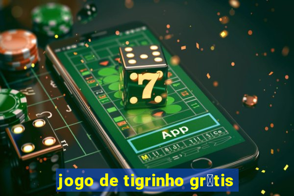 jogo de tigrinho gr谩tis