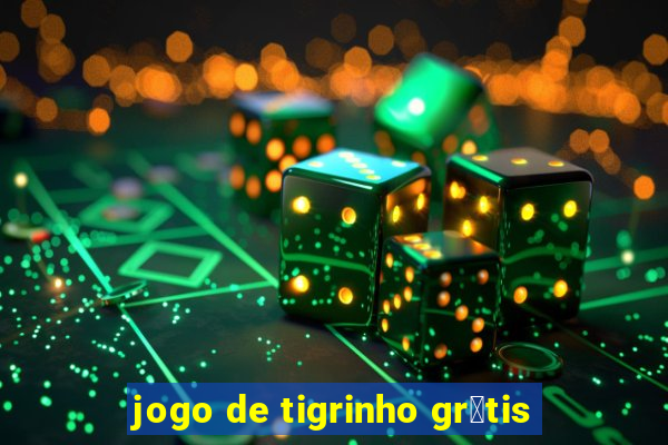 jogo de tigrinho gr谩tis