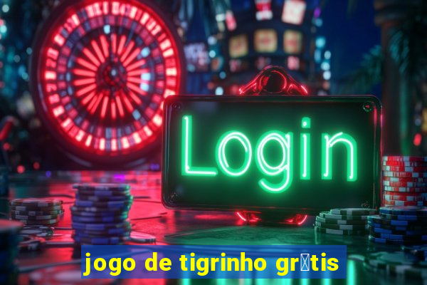 jogo de tigrinho gr谩tis