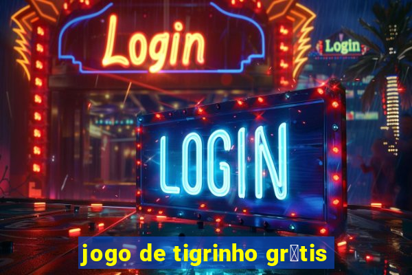 jogo de tigrinho gr谩tis