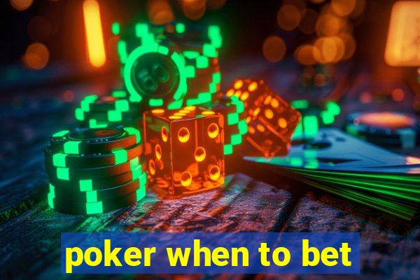 poker when to bet