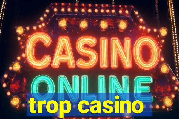 trop casino