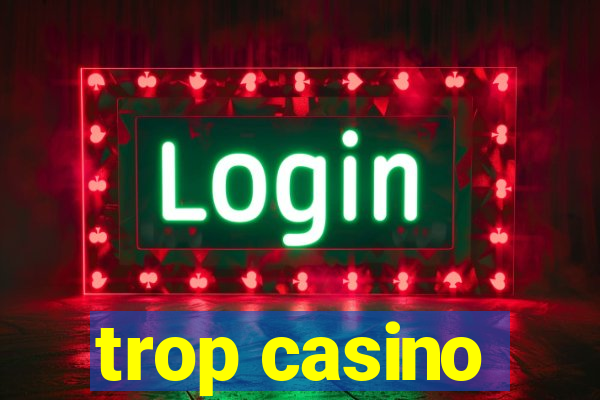 trop casino