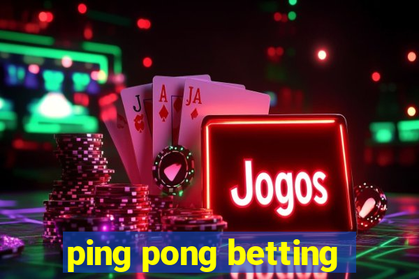 ping pong betting