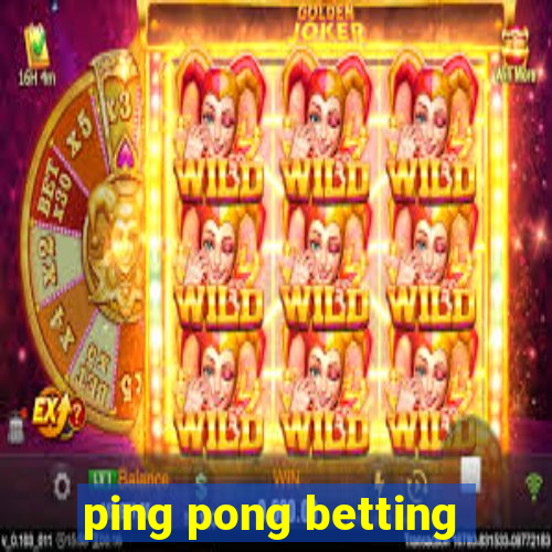 ping pong betting