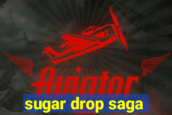 sugar drop saga