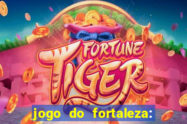 jogo do fortaleza: onde assistir