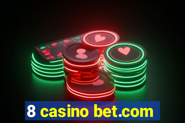 8 casino bet.com