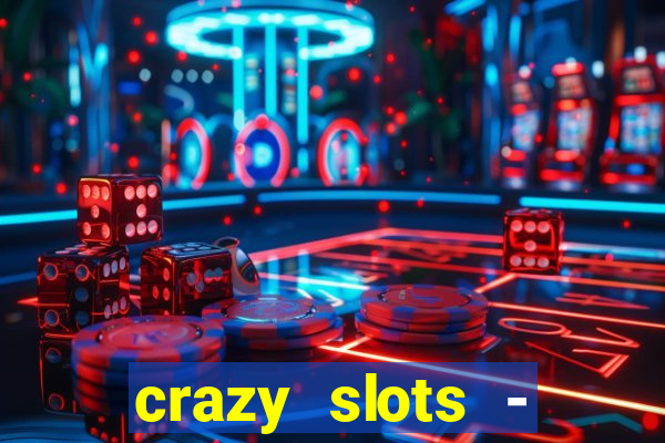 crazy slots - casino 777