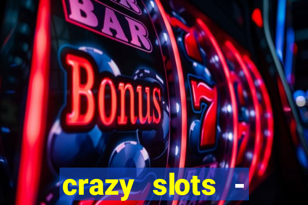 crazy slots - casino 777