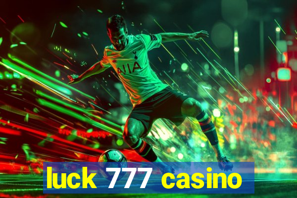 luck 777 casino