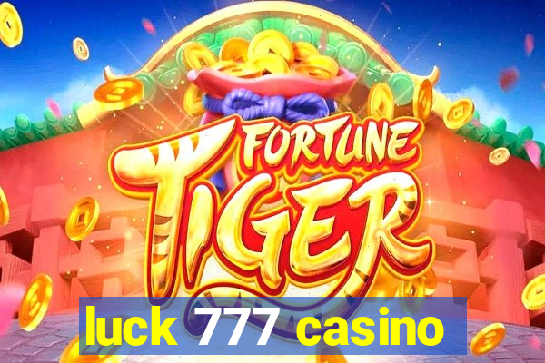 luck 777 casino