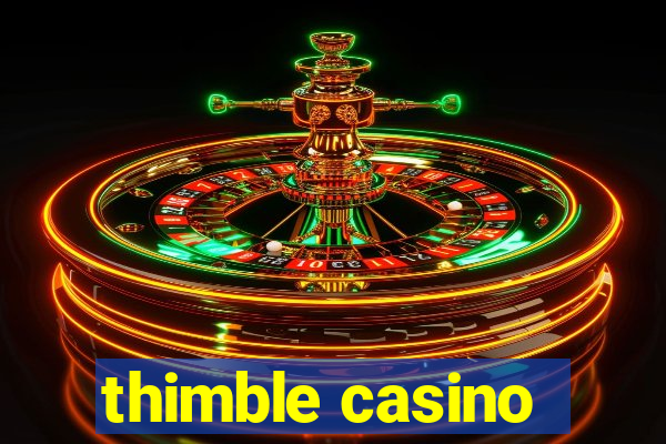 thimble casino