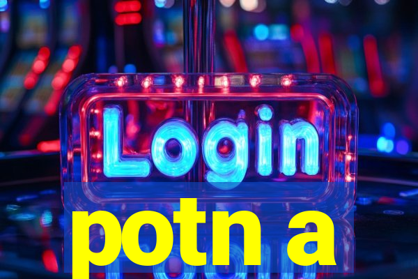 potn a