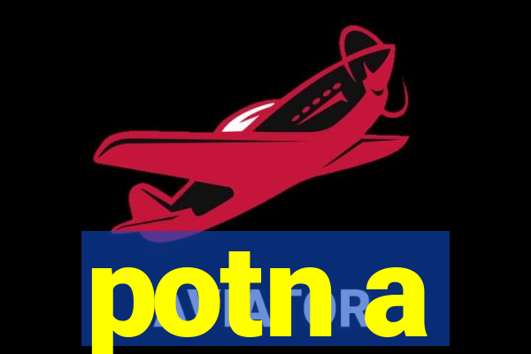 potn a