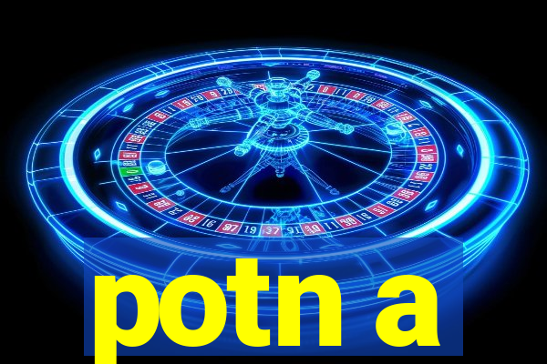 potn a