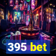 395 bet