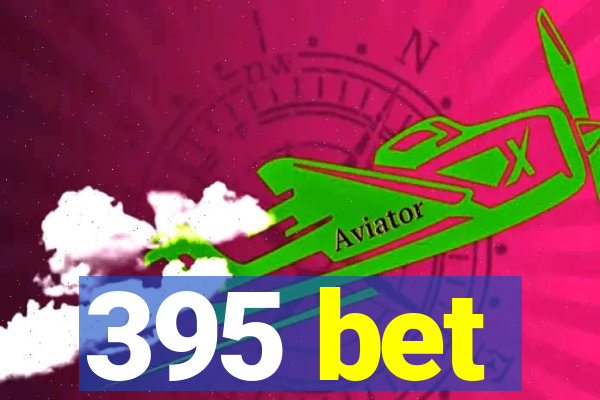 395 bet