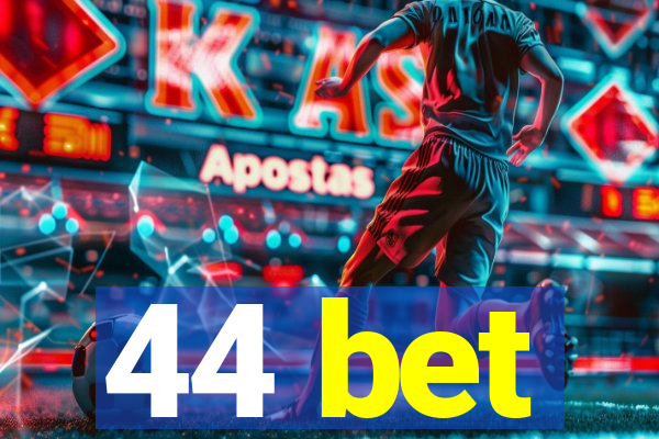 44 bet