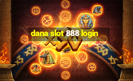 dana slot 888 login