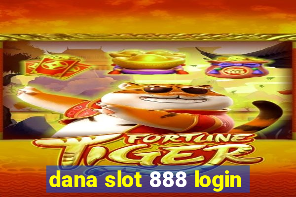 dana slot 888 login