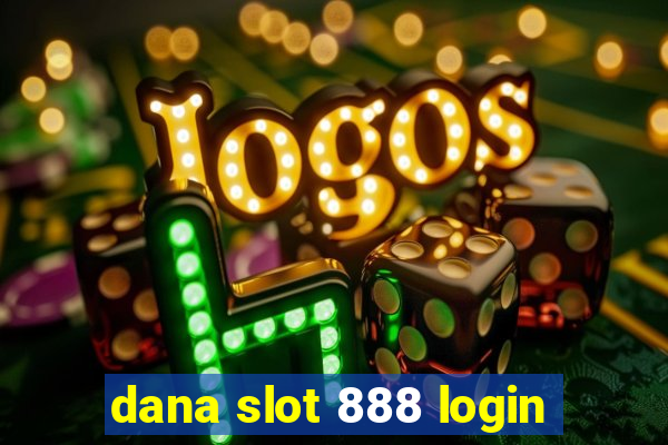 dana slot 888 login