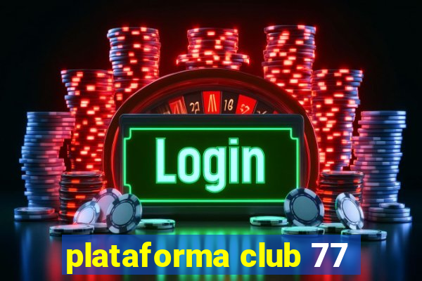 plataforma club 77