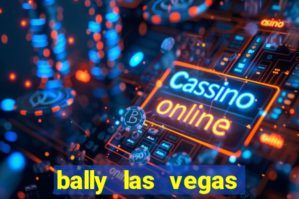 bally las vegas hotel and casino